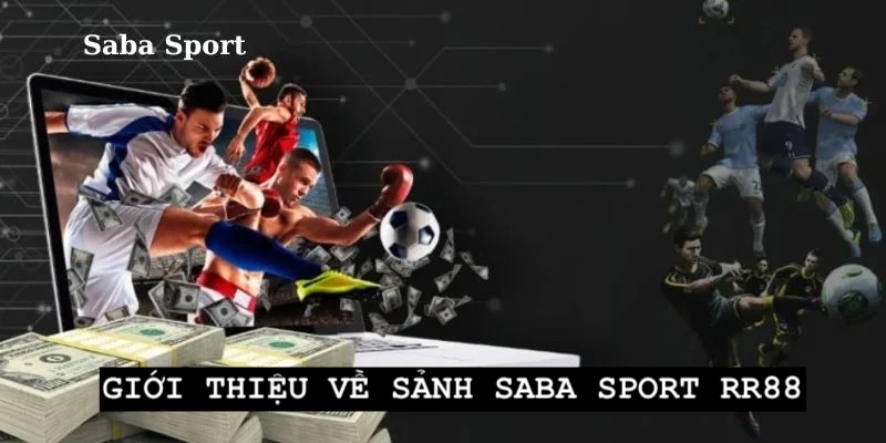 Saba Sport – Sảnh Cá Độ Thể Thao Nổi Bật Tại Nhà Cái RR88 Khái quát về sảnh thể thao Saba Sport cho thành viên