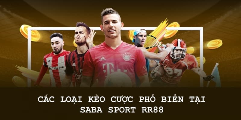 Saba Sport – Sảnh Cá Độ Thể Thao Nổi Bật Tại Nhà Cái RR88 Một số hình thức đặt cược phổ biến tại sảnh Saba Sport